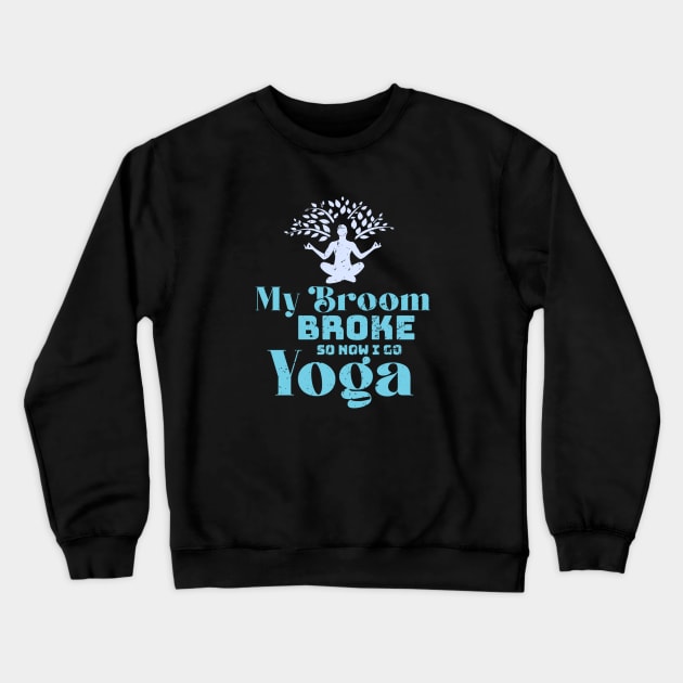 My broom broke so now i go yoga Crewneck Sweatshirt by  El-Aal